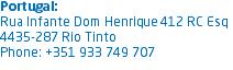 Portugal:
Rua Infante Dom Henrique 412 RC Esq
4435-287 Rio Tinto
Phone: +351 933 749 707